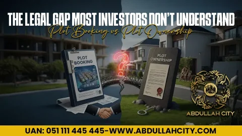 plot booking vs plot ownership, Legal gap in Islamabad, Legal status check in Islamabad, Islamabad best housing project abdullah city, Plot booking & ownership transfer in Pakistan, Best housing society in Pakistan, Plots ownership legal risks in Pakistan, legal status check by abdullah city, Rda approved society abdullah city, Abdullah city submitted document in rda, Protect your property in Pakistan, Investors mistakes to buy property in Pakistan, Proper guide to buy property in Pakistan, property & plots differences in Pakistan, Pakistan best property rates in 2026,